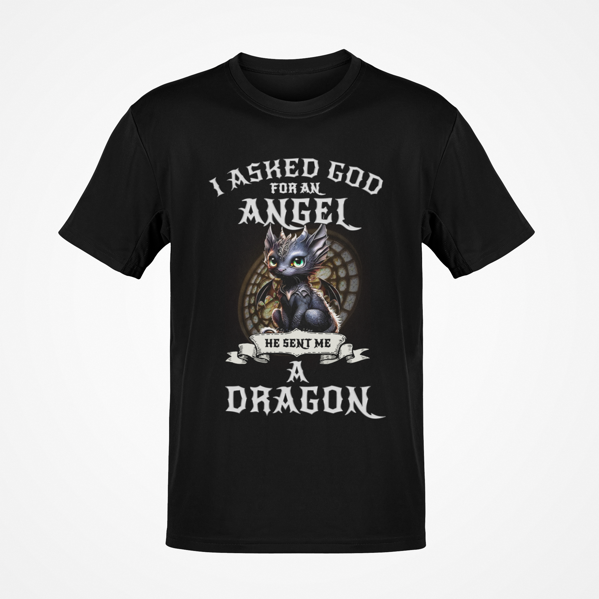 I Asked God For An Angel, He Sent Me A Dragon T-shirt