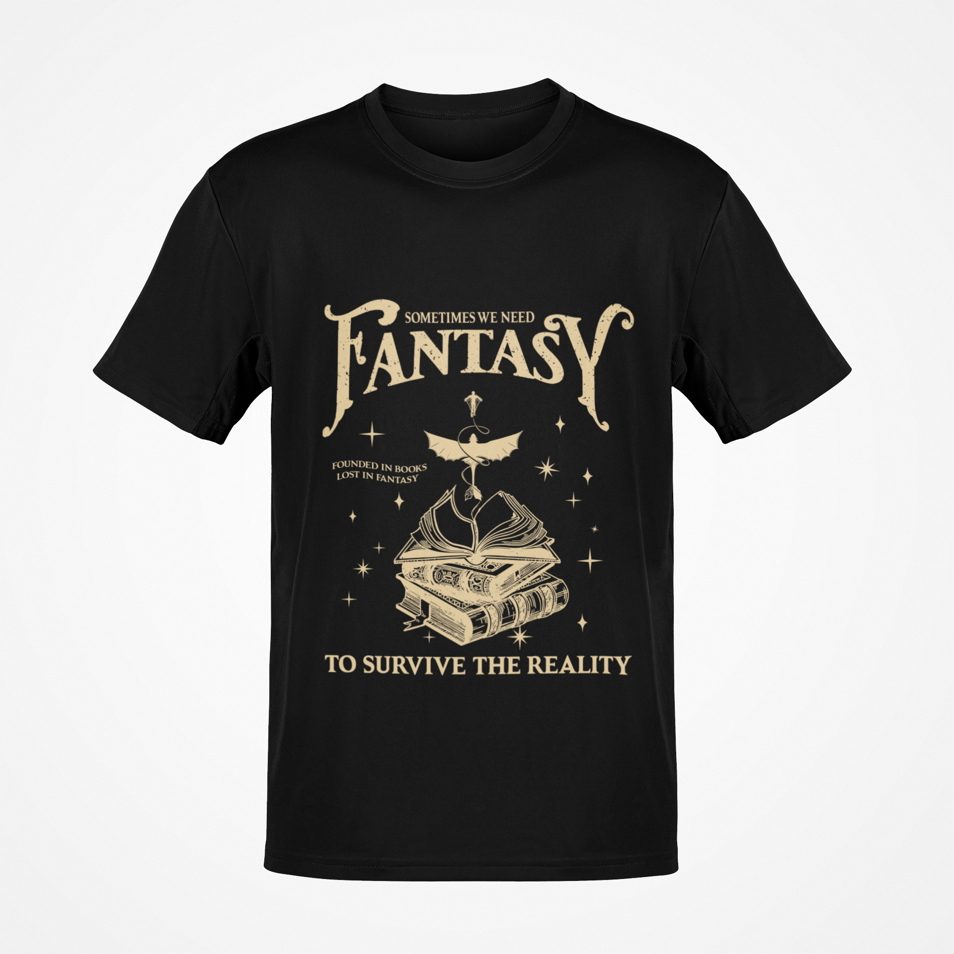 Sometimes We Need Fantasy To Survive The Reality T-shirt