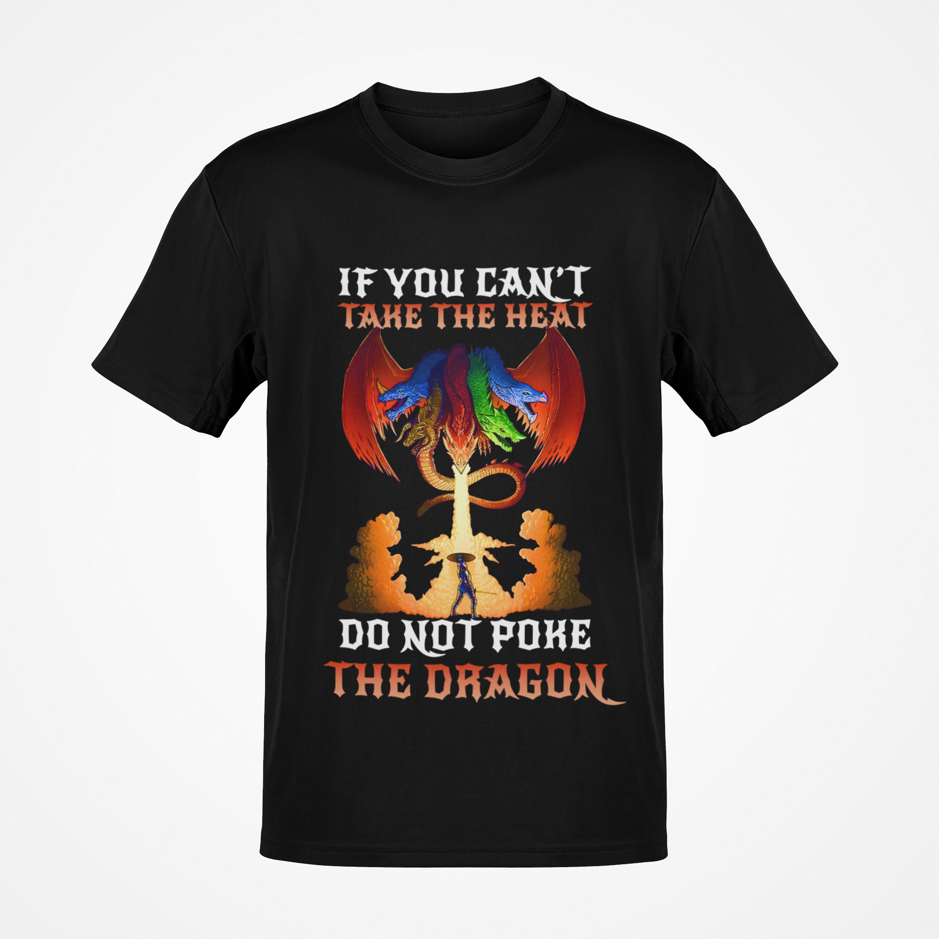 If You Can't Take The Heat, Do Not Poke The Dragon T-shirt